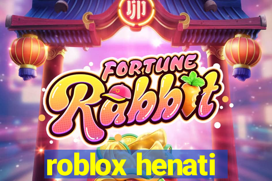 roblox henati